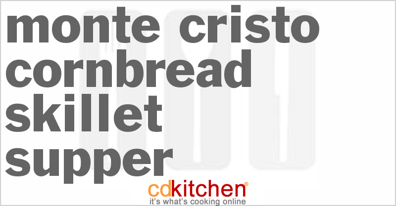 Monte Cristo Cornbread Skillet Supper - CDKitchen.com