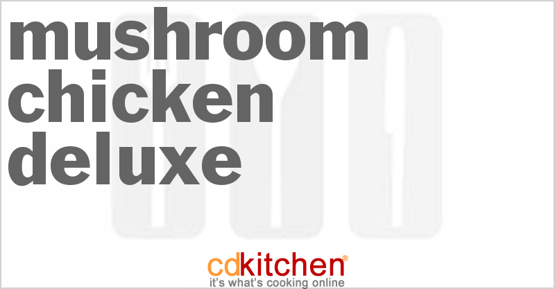 Mushroom Chicken Deluxe - CDKitchen.com