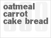 recipe for oatmeal carrot cake bread