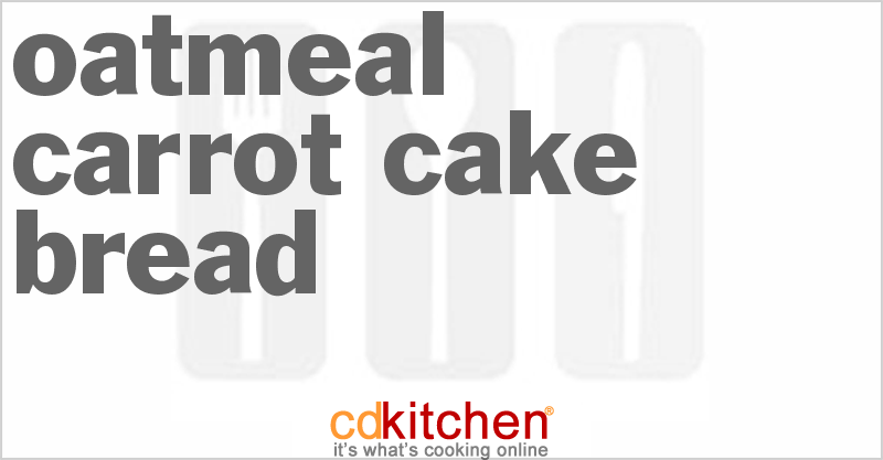 Oatmeal Carrot Cake Bread - CDKitchen.com
