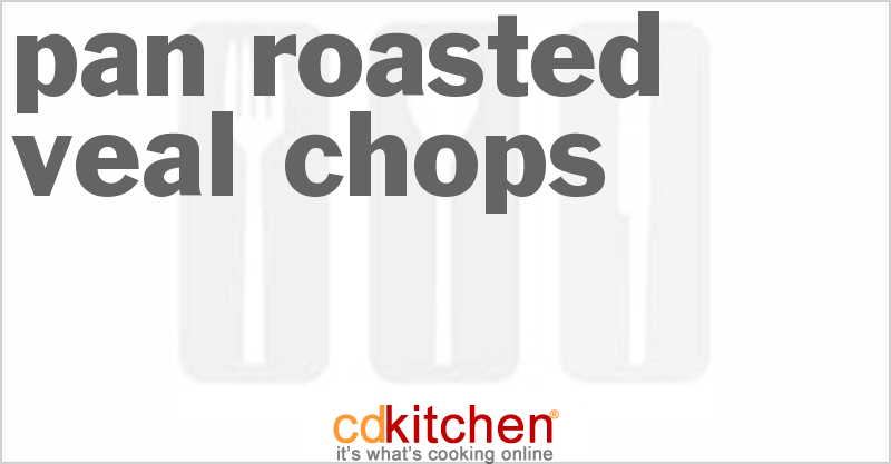 Pan Roasted Veal Chops - CDKitchen.com