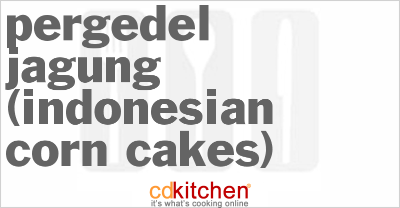 Pergedel Jagung (Indonesian Corn Cakes) - CDKitchen.com