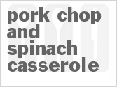 recipe for pork chop and spinach casserole