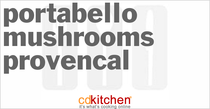 Portabello Mushrooms Provencal - CDKitchen.com