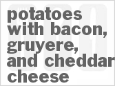recipe for slow cooker potatoes with bacon, gruyere, and cheddar cheese