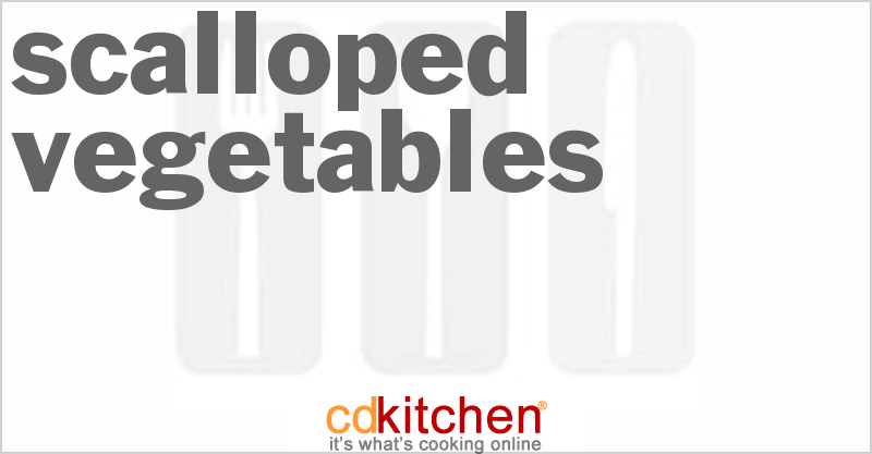 Scalloped Vegetables - CDKitchen.com