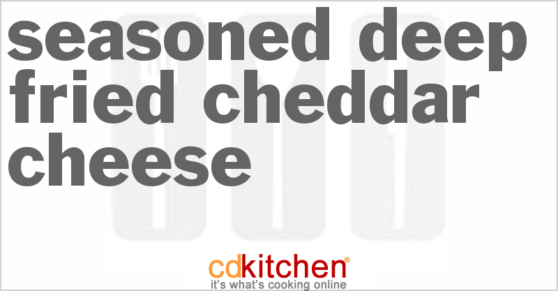 Seasoned Deep Fried Cheddar Cheese - CDKitchen.com