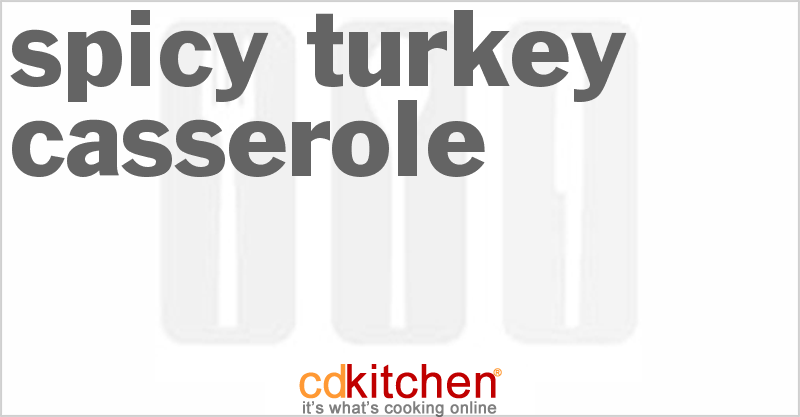 Spicy Turkey Casserole - CDKitchen.com