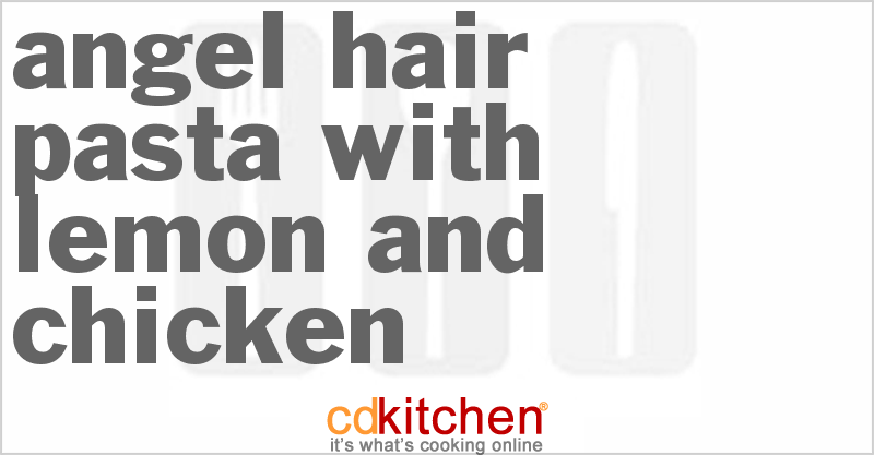 Angel Hair Pasta with Lemon and Chicken - CDKitchen.com