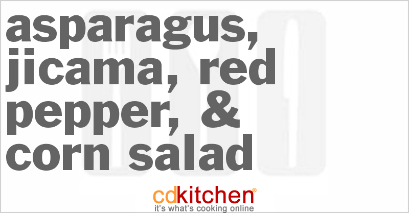 Asparagus, Jicama, Red Pepper, & Corn Salad - CDKitchen.com