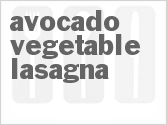 recipe for avocado-vegetable lasagna