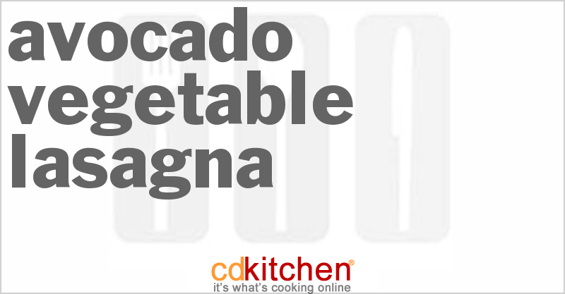 Avocado-Vegetable Lasagna - CDKitchen.com