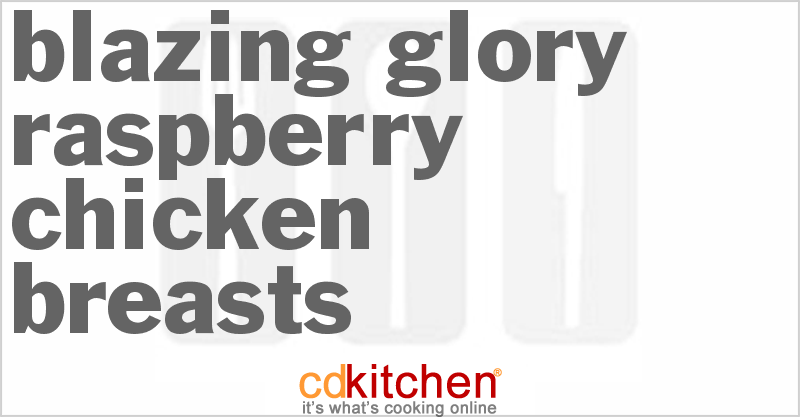Blazing Glory Raspberry Chicken Breasts - CDKitchen.com