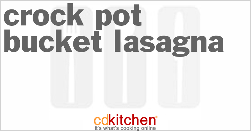 Bucket Lasagna - CDKitchen.com