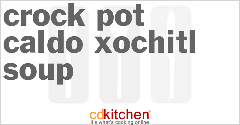 Caldo Xochitl Soup - CDKitchen.com