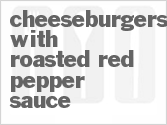 recipe for cheeseburgers with roasted red pepper sauce