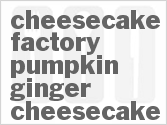 recipe for cheesecake factory pumpkin cheesecake