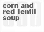 recipe for corn and red lentil soup
