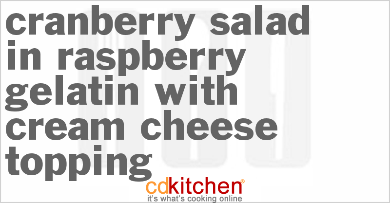 Cranberry Salad In Raspberry Gelatin With Cream Cheese Topping - CDKitchen.com