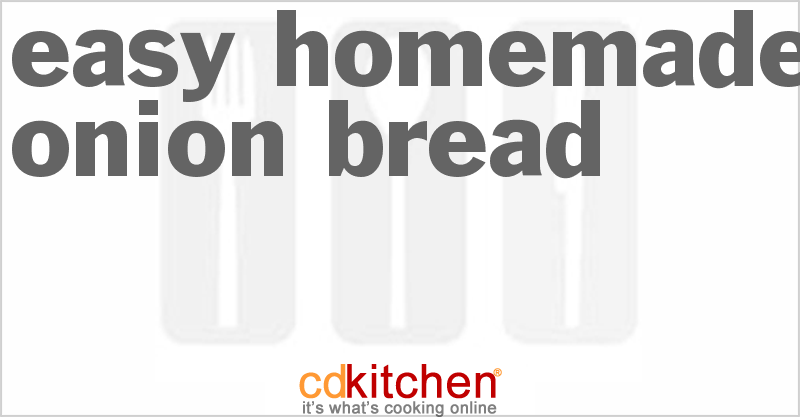 Easy Homemade Onion Bread - CDKitchen.com