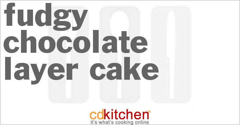 Fudgy Chocolate Layer Cake - CDKitchen.com