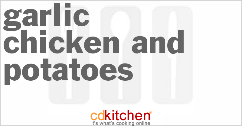 Garlic Chicken and Potatoes - CDKitchen.com