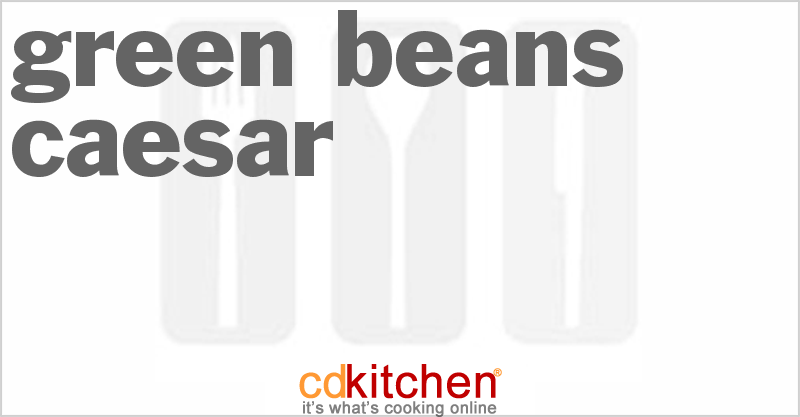 Green Beans Caesar - CDKitchen.com