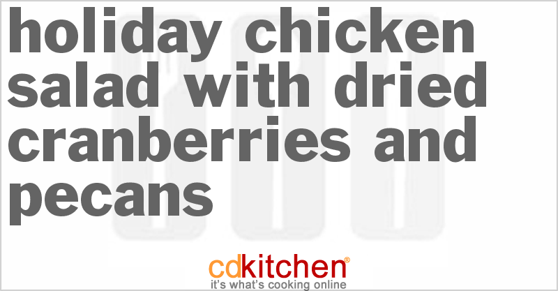 Holiday Chicken Salad With Dried Cranberries And Pecans - CDKitchen.com