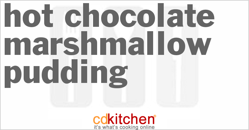 Hot Chocolate-Marshmallow Pudding - CDKitchen.com