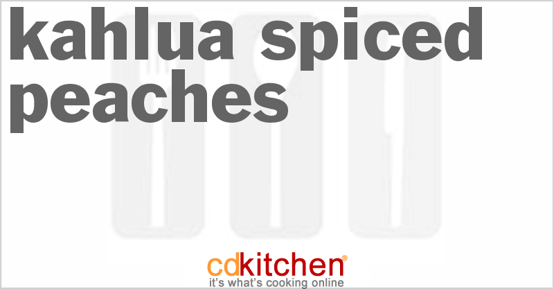 Kahlua Spiced Peaches - CDKitchen.com