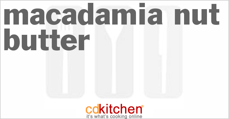 Macadamia Nut Butter - CDKitchen.com