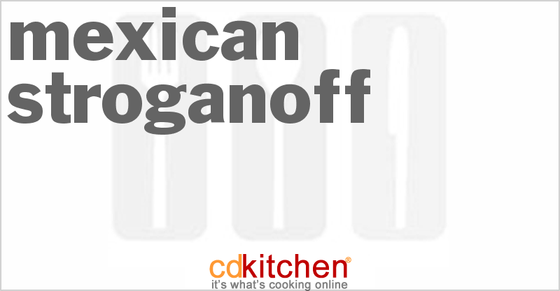 Mexican Stroganoff - CDKitchen.com