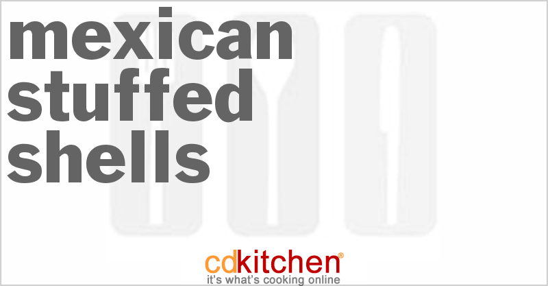 Mexican Stuffed Shells - CDKitchen.com