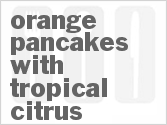 recipe for orange pancakes with tropical citrus sauce