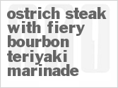 recipe for ostrich steak with fiery bourbon-teriyaki marinade