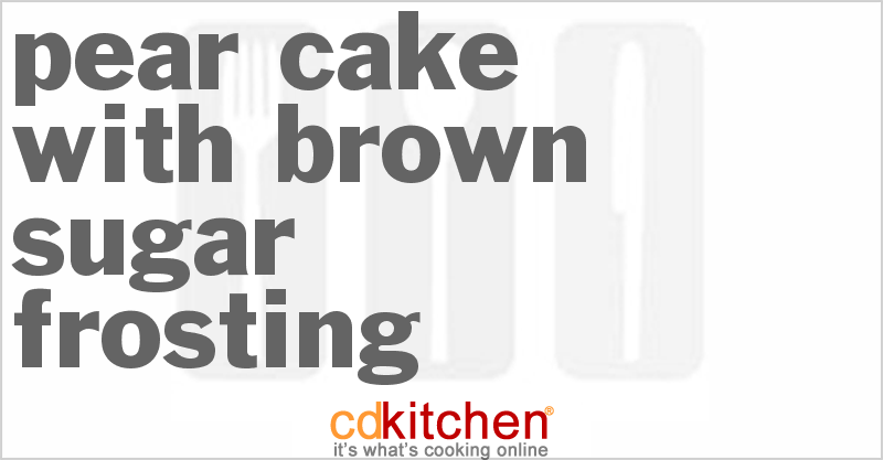 Pear Cake With Brown Sugar Frosting - CDKitchen.com