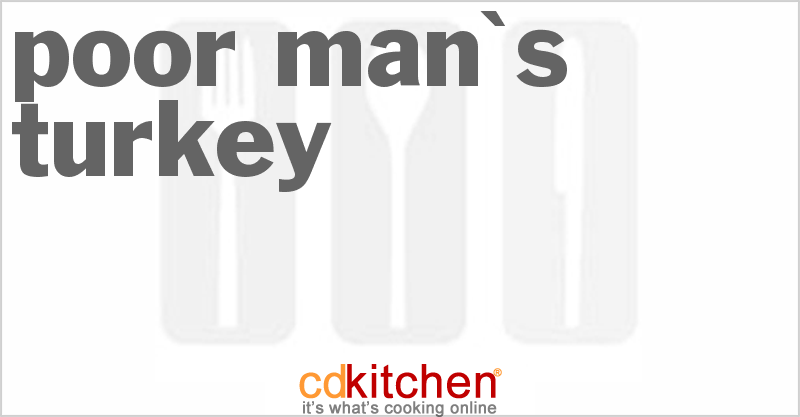 Poor Man's Turkey - CDKitchen.com