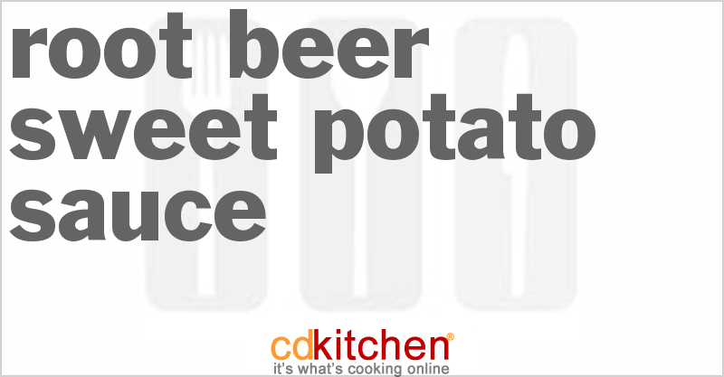 Root Beer Sweet Potato Sauce - CDKitchen.com