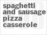 recipe for spaghetti and sausage pizza casserole