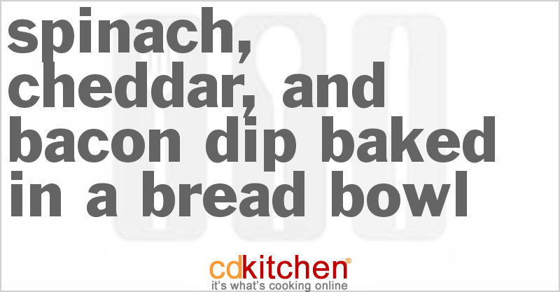 Spinach, Cheddar, And Bacon Dip Baked In A Bread Bowl - CDKitchen.com