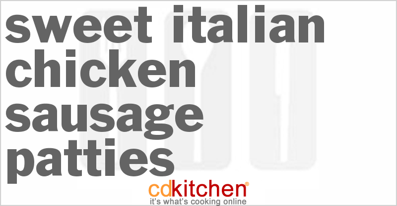 Sweet Italian Chicken Sausage Patties - CDKitchen.com