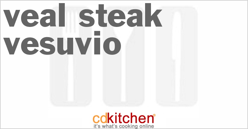 Veal Steak Vesuvio - CDKitchen.com