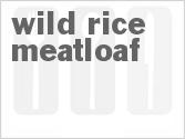 recipe for wild rice meatloaf