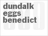 Dundalk Eggs Benedict