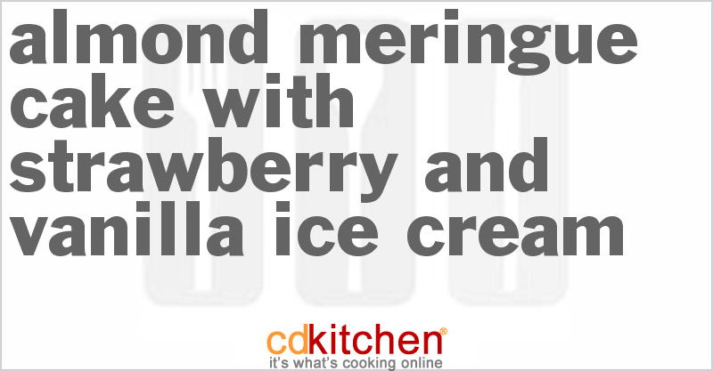 Almond Meringue Cake With Strawberry And Vanilla Ice Cream - CDKitchen.com