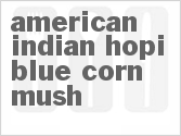 recipe for american indian hopi blue corn mush