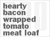 recipe for hearty bacon wrapped tomato meat loaf