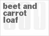 recipe for beet and carrot loaf