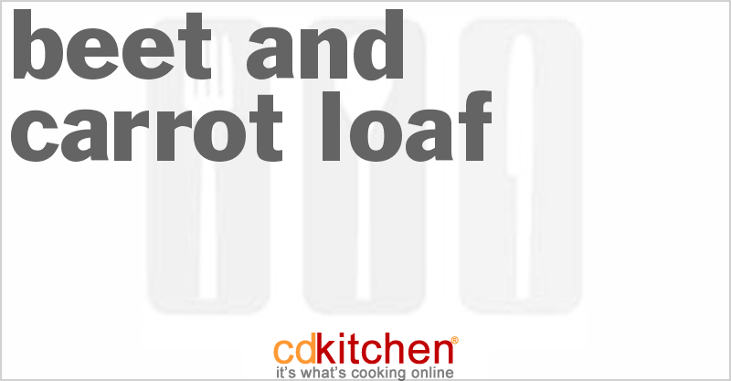 Beet And Carrot Loaf - CDKitchen.com