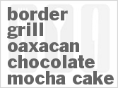 recipe for border grill oaxacan chocolate mocha cake